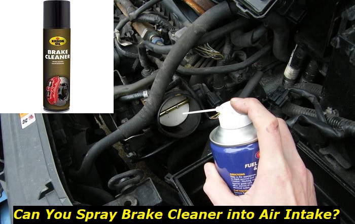 can you spray brake cleaner into air intake